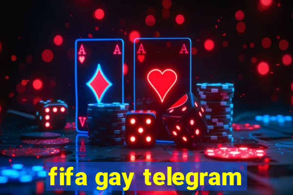 fifa gay telegram